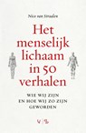 Het menselijk lichaam in 50 verhalen - Nico van Straalen - 9789463824323