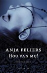 Hou van mij! - Anja Feliers - 9789463830041