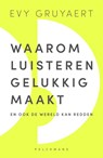 Waarom luisteren gelukkig maakt - Evy Gruyaert - 9789463836043