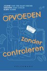 Opvoeden zonder controleren - Jolene van der Kaap-Deeder ; Hermina Van Coillie ; Elien Mabbe - 9789463837262