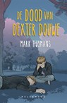 De dood van Dexter Douwe - Mark Tijsmans - 9789463838191