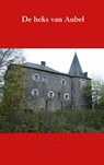 De heks van Aubel - Saskia van Aubel - 9789463863865