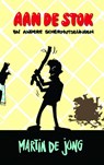 Aan de stok en andere schermutselingen - Martin De Jong - 9789463864886