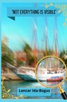 NOT EVERYTHING IS VISIBLE - Lancar Ida-Bagus - 9789463865968