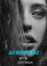 Jij! Bent van mij! - Attie Dotinga - 9789463981477