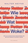Wie wat woke? - Walter Weyns - 9789464014440