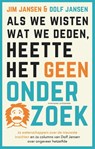 Als we wisten wat we deden, heette het geen onderzoek - Jim Jansen ; Dolf Jansen - 9789464042757