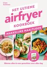 Het ultieme airfryer boek - makkelijke maaltijden - Clare Andrews - 9789464043914