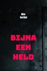 Bijna een held - Wim Hartlief - 9789464051568
