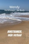 Borstkanker, mijn verhaal - Wendy Kerkhoven - de Buck - 9789464052510
