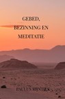 Gebed, Bezinning en Meditatie - Paulus Rijntjes - 9789464055320