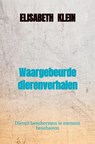Waargebeurde dierenverhalen - Elisabeth Klein - 9789464058369