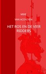 Het ros en de vier ridders - Mike Van Acoleyen - 9789464180480