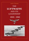 The Luftwaffe and its leadership 1935-1945 - Andris J. Kursietis - 9789464247886