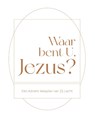 Waar bent U, Jezus? - Liza Kruit-de Jonge ; Jacomien van Urk - 9789464250558