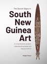 The Secret Signs in South New Guinea Art - Holger Braun - 9789464262667