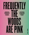 Frequently the woods are pink - Patrick Ronse ; Luk Lambrecht ; Ive Stevenheydens - 9789464366051
