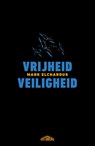 Vrijheid/Veiligheid (Met een woord vooraf van Koen Lemmens) - Mark Elchardus - 9789464369977