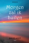 Morgen zal ik huilen - Maud Hoff - 9789464433654