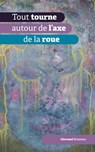 Tout tourne autour de l'axe de la roue - Giovanni Bosmans - 9789464433821
