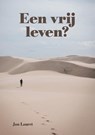 Een vrij leven? - Jan Lauret - 9789464433951