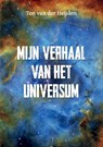 Mijn verhaal van het universum - Ton Van der Heijden - 9789464437959