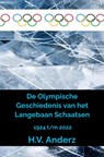 De Olympische Geschiedenis van het Langebaan Schaatsen - H.V. Anderz - 9789464482607