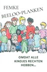 Omdat alle kindjes rechten hebben... - Femke Beeloo-Planken - 9789464484823