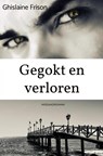 Gegokt en verloren - Ghislaine Frison - 9789464487879