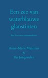 Een zee van waterblauwe glanstinten - Bas Jongenelen & Anne-Marie Maartens - 9789464489507