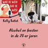 Alcohol en feesten in de 20-er jaren - Kelly Batist - 9789464497694