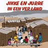 Jikke en Jurre in een ver land - Yvette den Brok-Rouwendal - 9789464498134