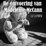 De ontvoering van Madeleine McCann - Liz Luyben - 9789464498264