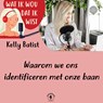Waarom we ons identificeren met onze baan - Kelly Batist - 9789464499278