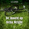 De moord op Bella Wright - Liz Luyben - 9789464499490