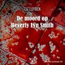 De moord op Beverly Lyn Smith - Liz Luyben - 9789464499889