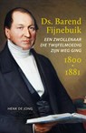 Ds. Barend Fijnebuik (1800-1881) - Henk de Jong - 9789464551136