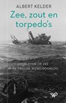 Zee, zout en torpedo’s - Albert Kelder - 9789464560060