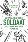 Wij waren geen soldaat - Herman Vuijsje - 9789464560763