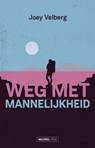 Weg met mannelijkheid - Joey Velberg - 9789464563061