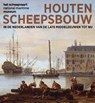 Houten scheepsbouw in de Nederlanden van de late middeleeuwen tot nu - Geke Burger ; Charlotte Jarvis ; Hendrik Lettany - 9789464564334