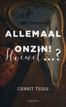 Allemaal onzin! Hoewel...? - Gerrit Teule - 9789464623130
