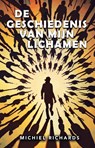 De geschiedenis van mijn lichamen - Michiel Richards - 9789464641653