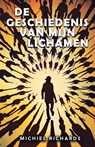 De geschiedenis van mijn lichamen - Michiel Richards - 9789464641660