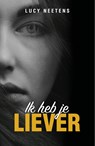 Ik heb je liever - Lucy Neetens - 9789464642094