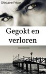 Gegokt en verloren - Ghislaine Frison - 9789464651744