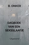 Dagboek van een seksslaafje - B Onker - 9789464659436