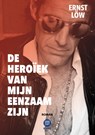 De Heroïek van mijn Eenzaam zijn - Ernst Löw - 9789464665604
