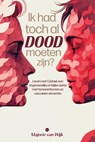 Ik had toch al dood moeten zijn? - Majorie van Wijk - 9789464686258