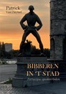 Bibberen in 't stad - Patrick Van Ouytsel - 9789464686692